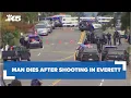 Man dies after shooting in Everett