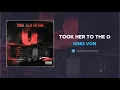 Download Lagu King Von - Took Her To The O (AUDIO)