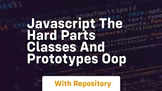 Javascript the hard parts classes and prototypes oop
