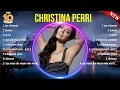 Best Songs of Christina Perri full album 2024 ~ Top 10 songs