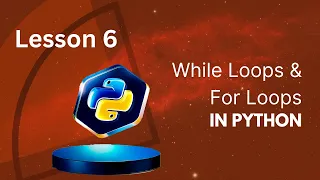 Lesson 6 While loops For loops in Python