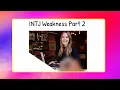 INTJ Weakness Part 2 - Hate highly structured Clueless in romance Anthony Future Universe
