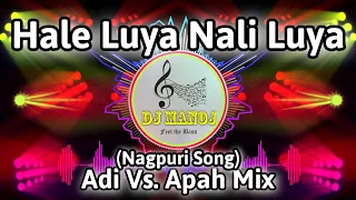 hale luya nali luya nagpuri song adi vs apah mix dj manoj mixing master