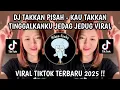 Download Lagu DJ TAKKAN PISAH JEDAG JEDUG - KAU TAKKAN TINGGALKANKU TAKKAN PERNAH SAYANGKU VIRAL TIKTOK 2025