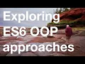 Exploring JavaScript OOP approaches -