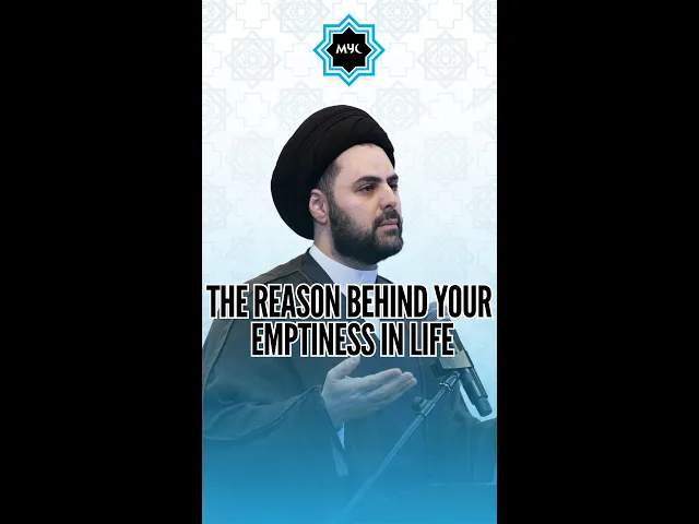 The Reason Behind Your Emptiness In Life - Sayed Ahmed Qazwini #shorts