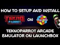 How To Setup Install Teknoparrot Arcade Games on Launchbox