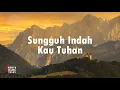 Download Lagu Sungguh Indah Kau Tuhan, Dengan Apa Kan Kubalas - Patudu Manik