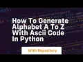 How to generate alphabet a to z with ascii code in python