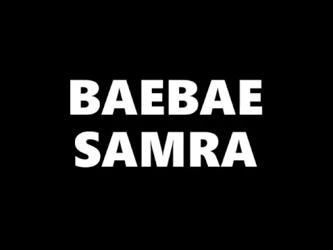 Download MP3 SAMRA - BAEBAE [Lyrics]