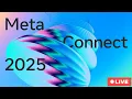 Meta Connect 2025 Live - Smart Glasses VR