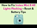 How to Fix Instax Mini 8 All Lights Flashing - Reset Battery Tips