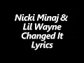Nicki Minaj & Lil Wayne – Changed It (Lyrics)