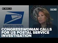 Congresswoman Escobar calls for USPS investigation in El Paso