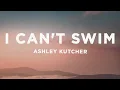 Ashley Kutcher - I Can t Swim