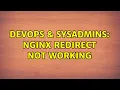 DevOps SysAdmins Nginx redirect not working