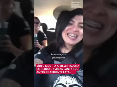 Download MP3 VÍDEO MOSTRA APRESENTADORA EX-GLOBO E AMIGAS CANTANDO ANTES DE ACIDENTE FATAL