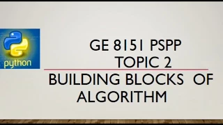 GE 8151 PSPP Topic 2 - Building Blocks of Algorithm