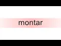 How to pronounce montar