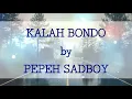Download Lagu KALAH BONDO by PEPEH SADBOY [LIRIK]