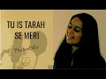 Download Lagu Tu Is Tarah Se Meri Zindagi Mein - Cover by Prateeksha