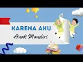 Download Lagu LAGU  ANAK/KARENA AKU ANAK MANDIRI//KEREN