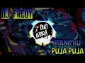 Download Lagu Dj Fredy Ku Puja Puja (Ipank) Remix Breakfunk 2K20 FULL BASS