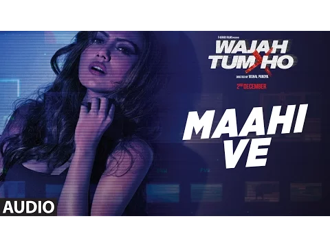 Download MP3 Maahi Ve Audio | Neha Kakkar, Sana Khan, Sharman, Gurmeet | Vishal Pandya