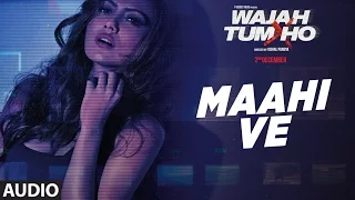 Download Maahi Ve Audio | Neha Kakkar, Sana Khan, Sharman, Gurmeet | Vishal Pandya MP3