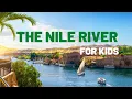 Download Lagu The Nile River for Kids | Facts About The Nile River | Longest River In The World