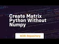 create matrix python without numpy