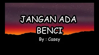 casey jangan ada benci lirik 