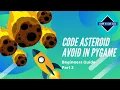 Making Games in Pygame Asteroid Avoid - Part 3