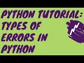 Python Tutorial Types of Errors in Python - Syntax Runtime Logical Builtin Exceptions