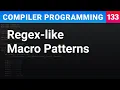 Regex-like Macro Patterns - Compiler Programming Ep133