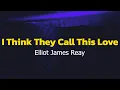 Download Lagu Elliot James Reay - I Think They Call This Love (Lyrics)