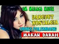 Download Lagu MAKAN DARAH | MALACA  MUSIK PALEMBANG DANGDUT ORIGINAL | LAGU DANGDUT LAWAS TERBAIK