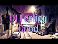 DJ FEELING GOOD🎶🎵 REMIX| DJ VIRAL TERBARU FULL BASS