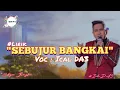 SEBUJUR BANGKAI | Voc : Ical DA3