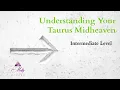 Taurus Midheaven Intermediate level Understanding Your Astrology Chart