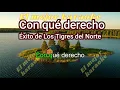 Con qué derecho -Karaoke + letra- canción de Los Tigres del Norte