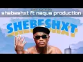 kea jola: shebeshxt ft naqua x captain moshka x Jojo manjaro x mkoma saan