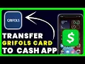 How to Transfer Money From Grifols Card to Cash App