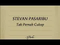 Download Lagu Stevan Pasaribu - Tak Pernah Cukup (Lirik Lagu)🎵