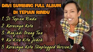 kumpulan lagu terbaru davi siumbing viral di tepian rindu kerasnya kota