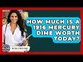 How Much Is A 1916 Mercury Dime Worth Today - The Collectibles Guide