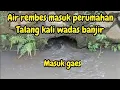 Download Lagu TALANG KALI WADAS BANJIR❗️AIR REMBESANYA MASUK KE PERUMAHAN❗️#kdm  MP3