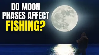 Do Moon Phases Really Affect Fishing Science Explained