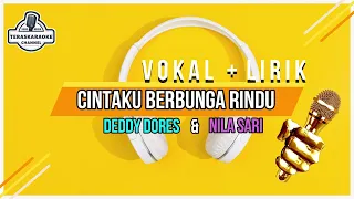 Download CINTAKU BERBUNGA RINDU - DEDDY DORES \u0026 NILA SARI││VOKAL + LIRIK││CHANNEL TERASKARAOKE MP3