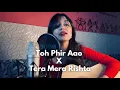 Download Lagu Toh Phir Aao X Tera Mera Rishta | Mashup | Female Acoustic Cover